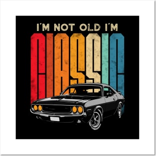 I'm Not Old I'm Classic Funny Car Graphic Posters and Art